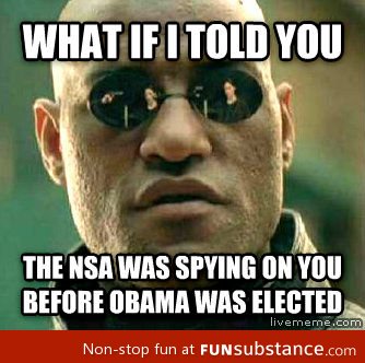 To all those blaming Obama for the NSA