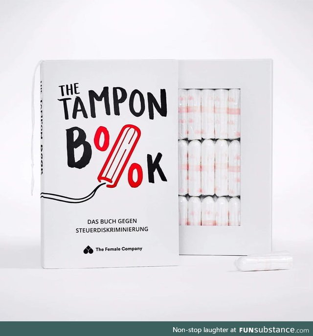 Tampons in Germany have a 19% VAT (Value Added Tax) while books only have a 7% VAT. So