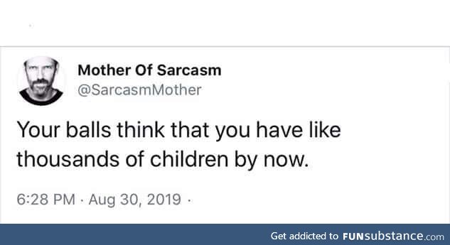 True mother of sarcasm