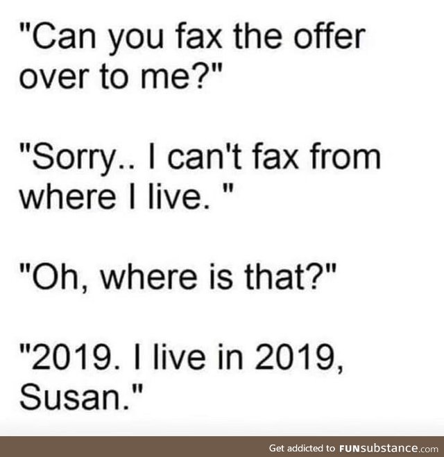 Is faxing even a thing still in 2919?