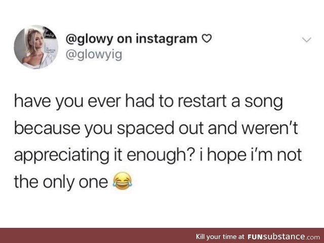 And then you space out again so you have to restart it again