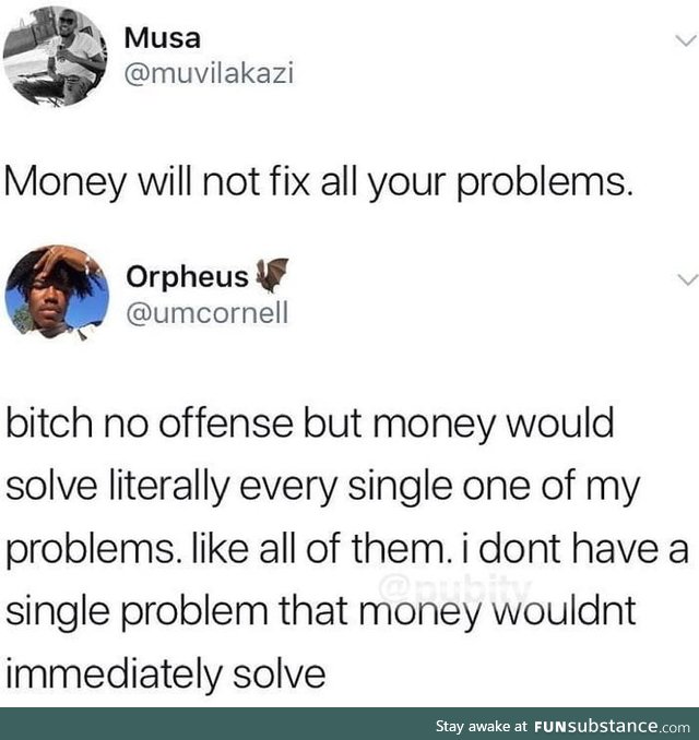 Money solves all problems