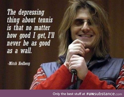 Tennis great Mitch Hedberg
