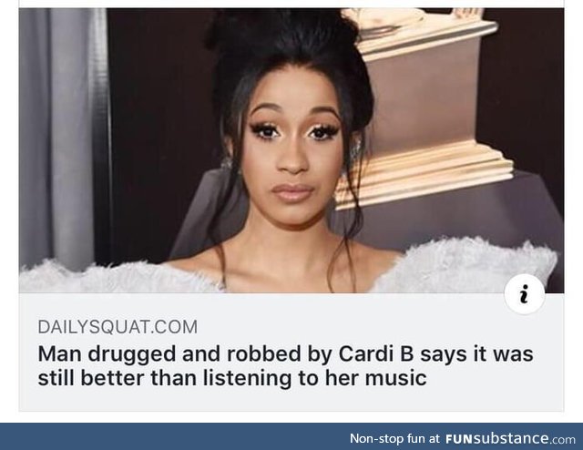 Rather be robbed than listen to her music