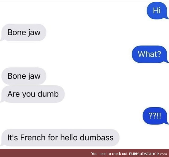 Bone jaw, you ignorant fool