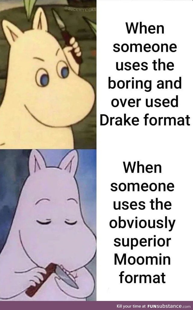 Moomin memes&gt;Spongebob memes. Change my mind