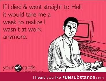 Hate work, love ecards