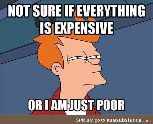 Yeap I'm poor