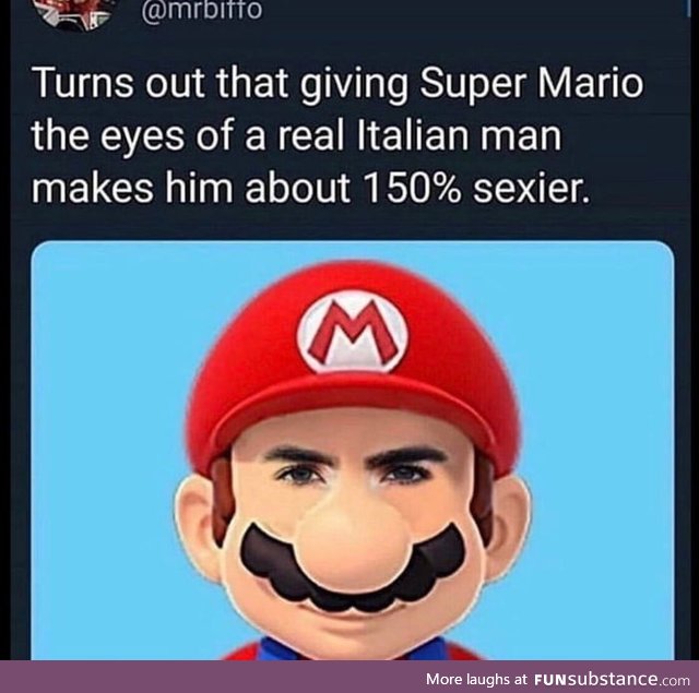 *Sexy deep voice* It's a Me, Mario!