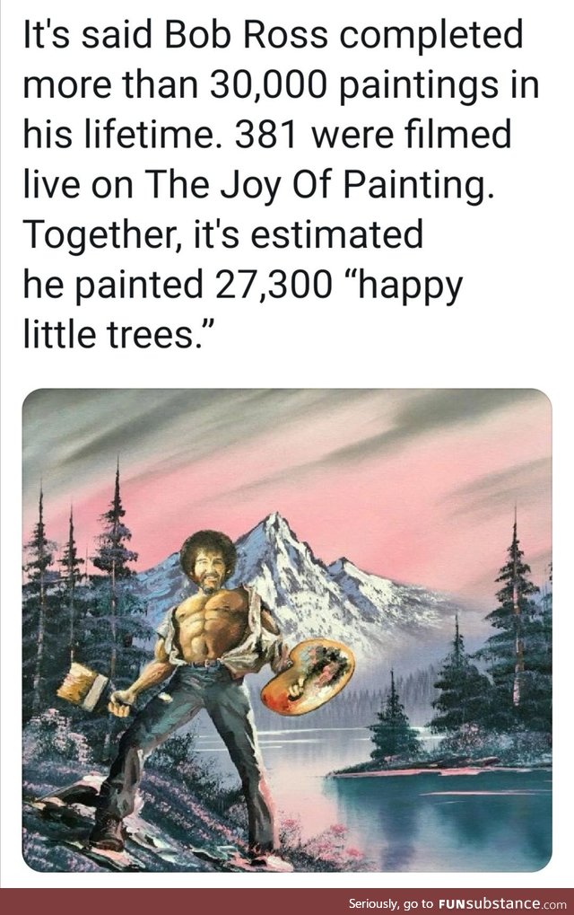 Bob Ross donated a lot of trees