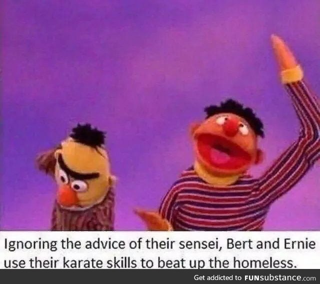 Feeling a bit down - Got some Bert and Ernie memes?