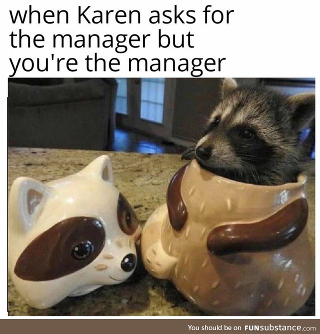 Of Course You Can Talk To The Manager.. For He Is Me