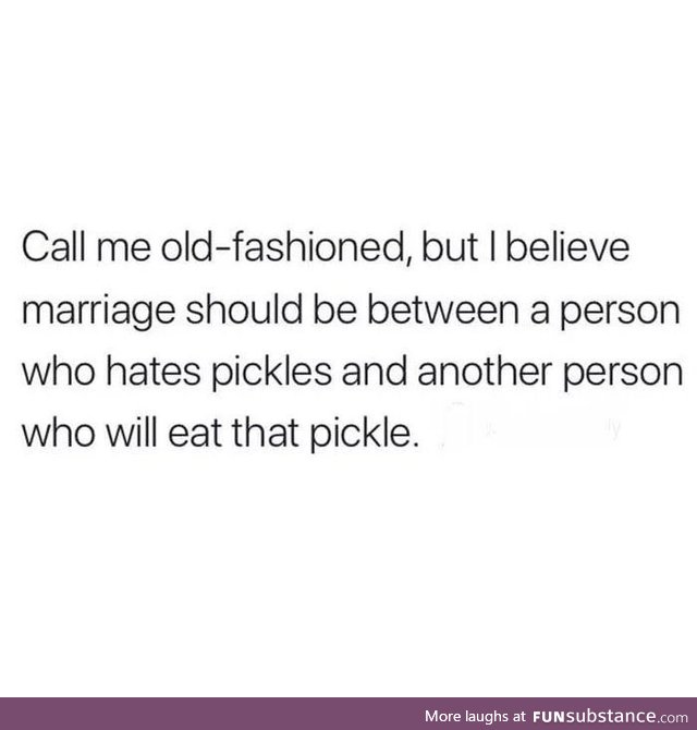 Well I hate pickles so.. Who?