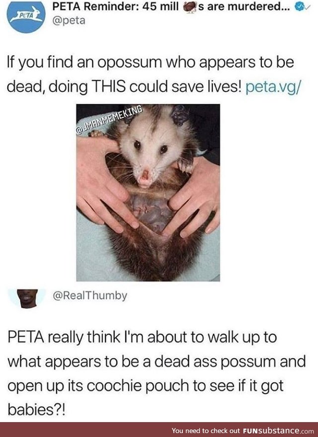 The act of not putting your fingers in that p*ssy is animal abuse, sincerely PETA
