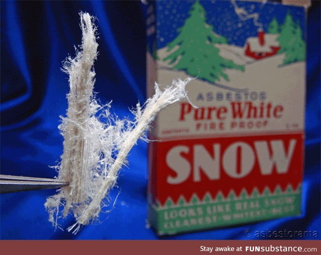 In the 1930s you could buy artificial snow that was 100% pure asbestos