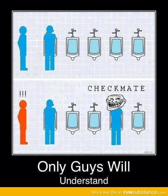 Only guys will understand?