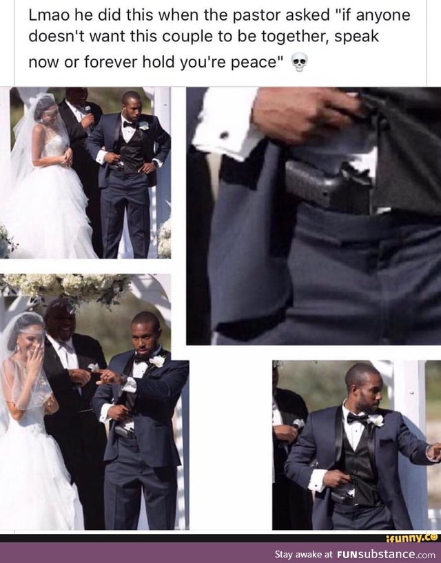 He really brought a gun to his wedding