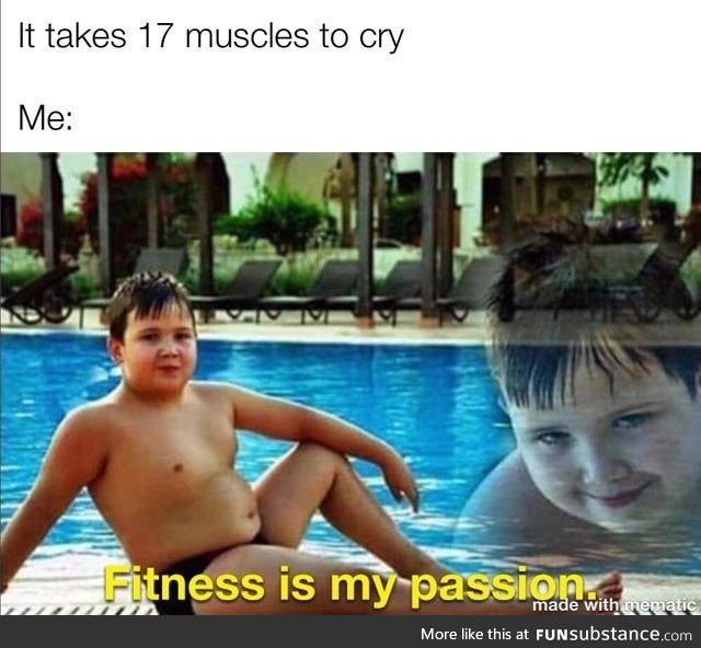 You know, I'm something of a fitness myself