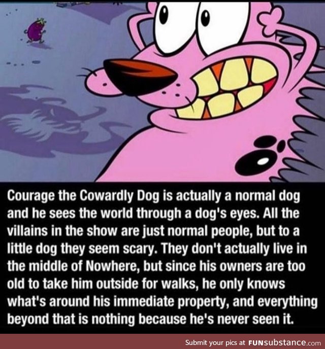 Courage the Cowardly Dog is a familiar story