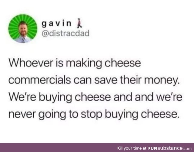 Honestly though, everyone needs cheess