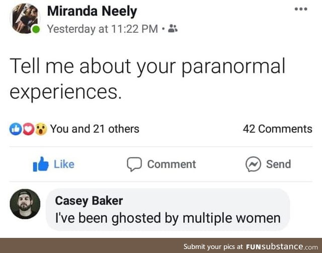 In that case, I've had the most paranormal experiences!