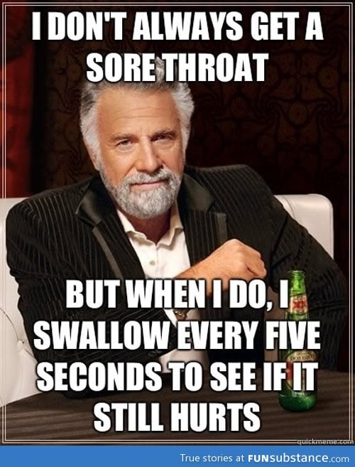 Every time I get a sorethroat