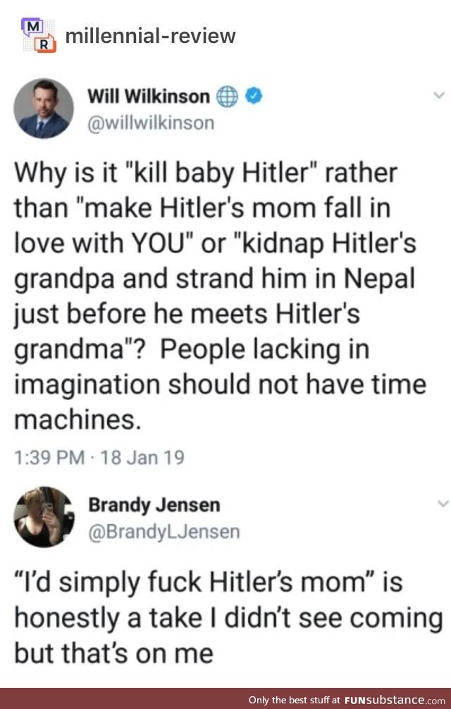 I'd *** Hitler's mom