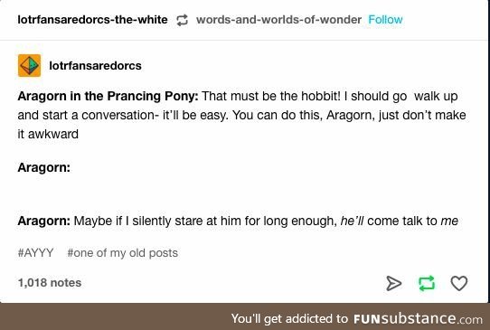 I've never related to Aragorn more