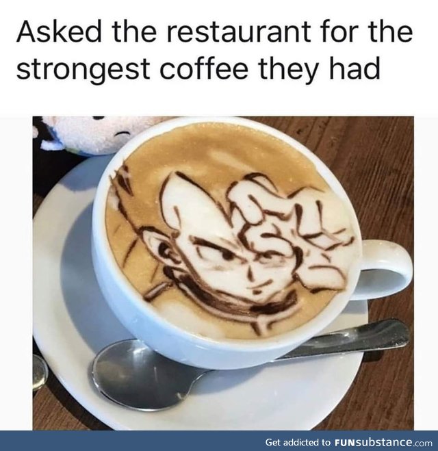 Now that's the second strongest coffee I've ever had