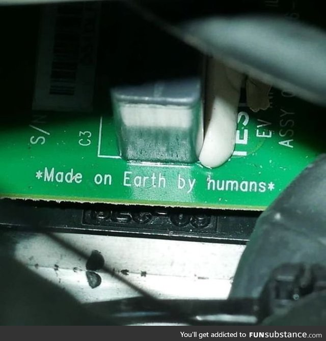 *Made on Earth by humans* Printed on the circuit board of Elon Musk's Tesla Roadster