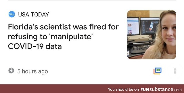 TIL the state of Florida no longer has a scientist. She was just fired