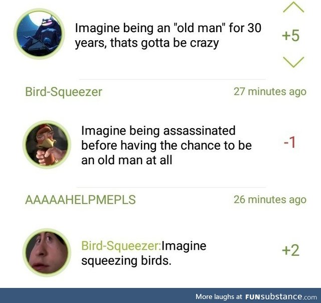 Imagine all the people leaving birds unsqueezed
