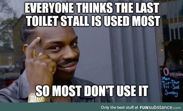 Why I always poop in the last toilet stall