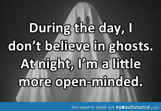 I don't usually believe in ghosts