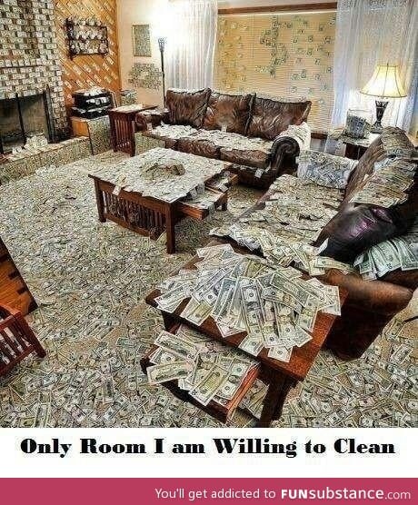 Only room I'm willing to clean