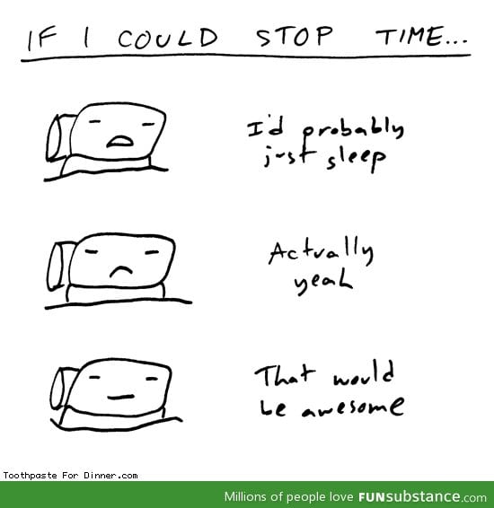 If I could stop time
