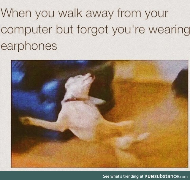 Walking away from the computer with my headphones on