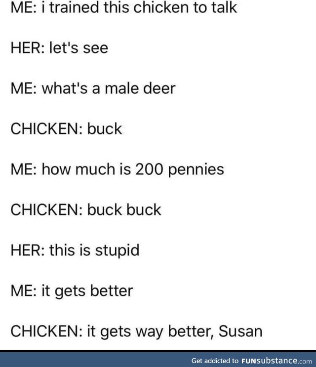 Give the chicken a chance, Suzy