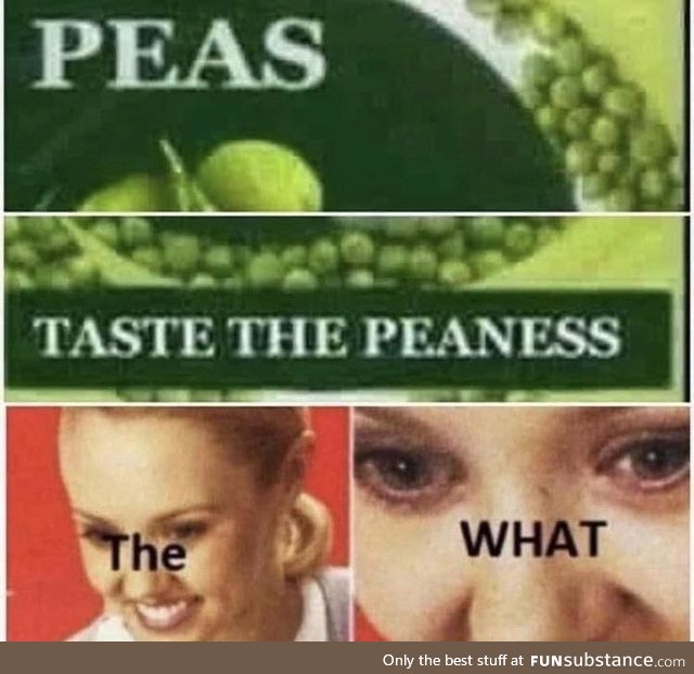 It puts the peaness in it's mouth