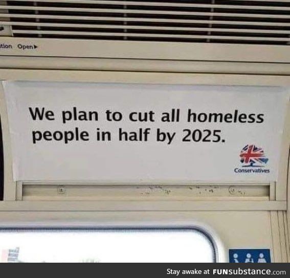 This is just going to double the homeless problem!