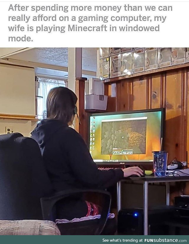 Who plays Minecraft in windowed mode!! OMG!!