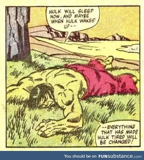 Go for the long sleep, Hulk