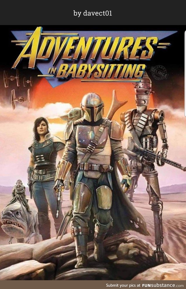 “Adventures In Babysitting” or “The Mandalorian”