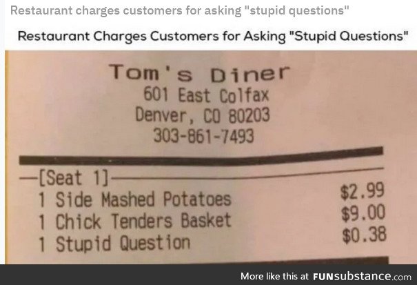 Restaurant charges customers for asking "stupid questions"