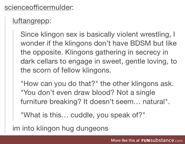 Klingon hugging dens