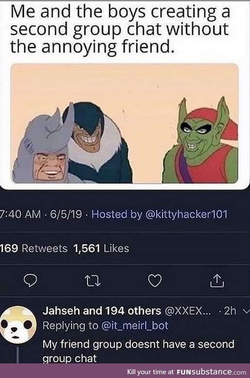 Haha, my friends would totally invite me if we had an other group chat