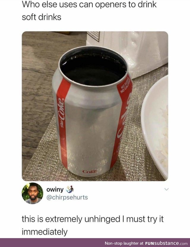 So you can stare into the void of Coke