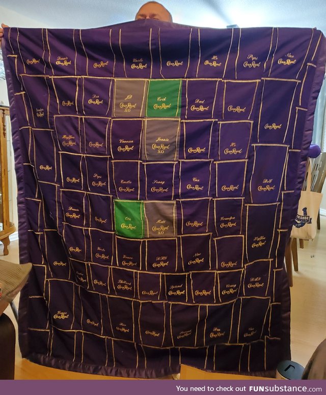 My dad loves Crown Royal it's the only thing he'll drink. My aunt made him this blanket