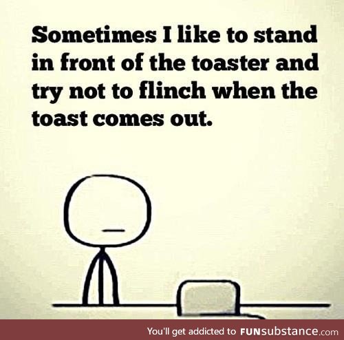 My toaster waits until I blink.