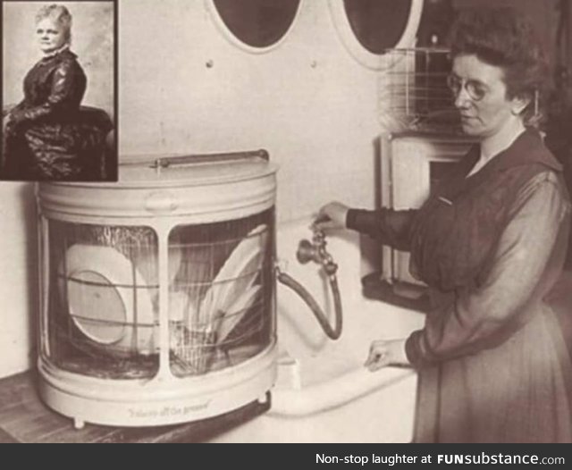 Josephine Cochrane invented the dishwasher in, or thereabouts, 1893